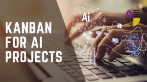 Kanban for AI Projects